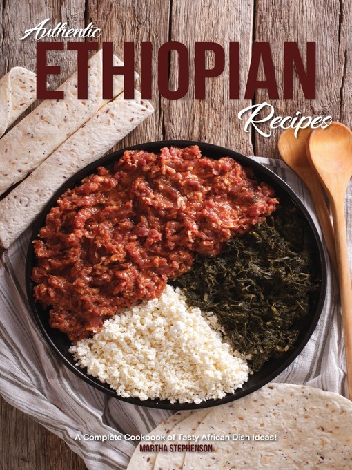 Title details for Authentic Ethiopian Recipes by Martha Stephenson - Available